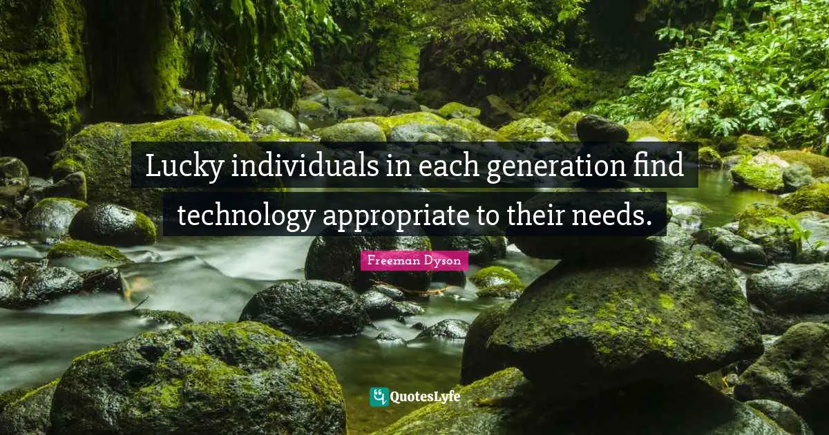 Lucky individuals in each generation find technology appropriate to their needs.