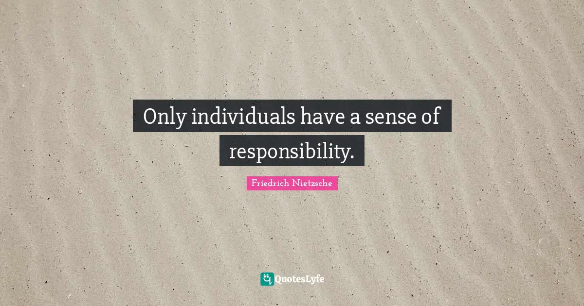 Only individuals have a sense of responsibility.