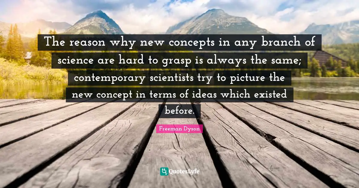 The reason why new concepts in any branch of science are hard to grasp is always the same; contemporary scientists try to picture the new concept in terms of ideas which existed before.