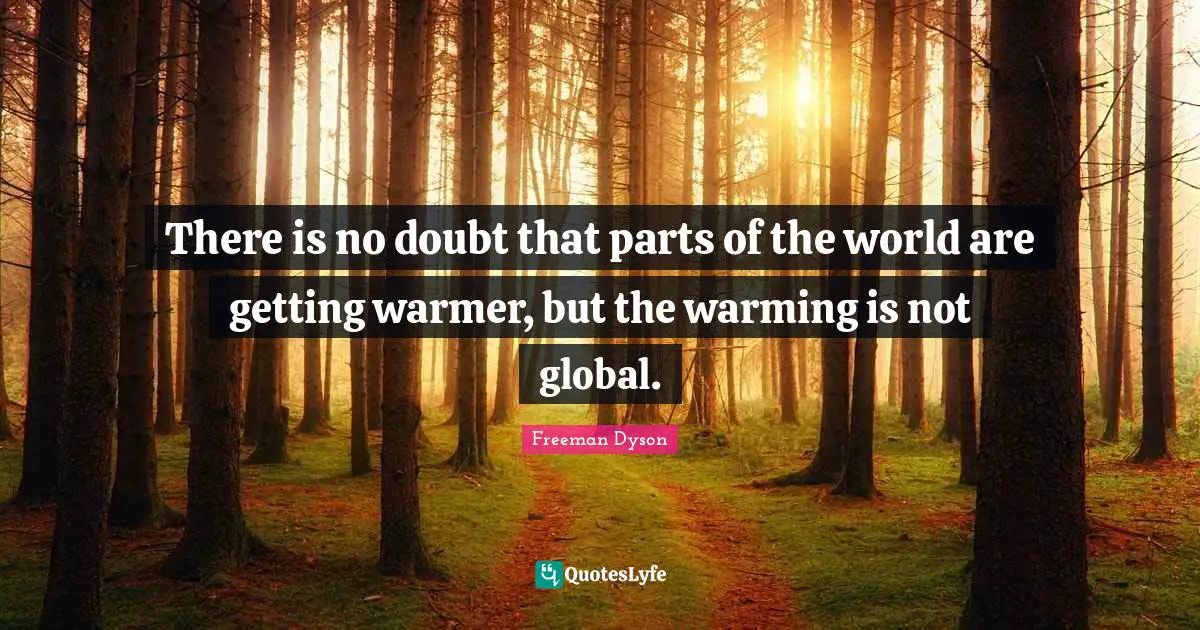 There is no doubt that parts of the world are getting warmer, but the warming is not global.