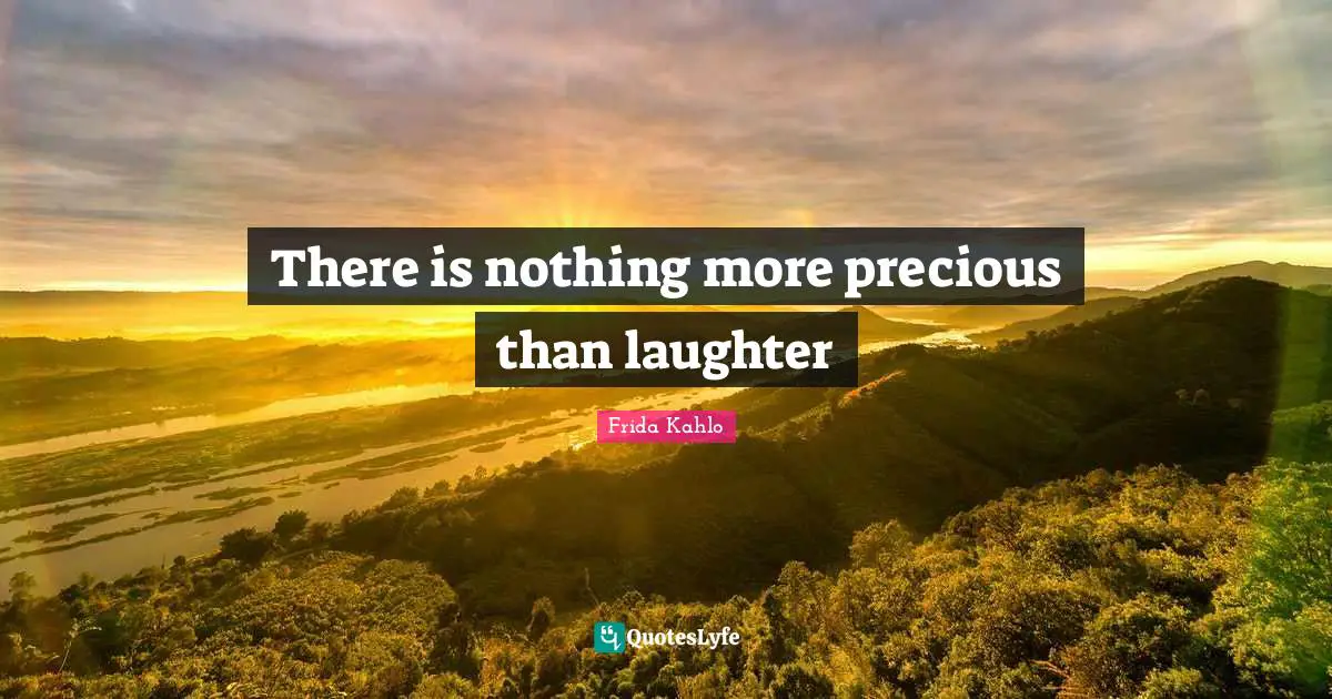 Mother Quotes: "There is nothing more precious than laughter"