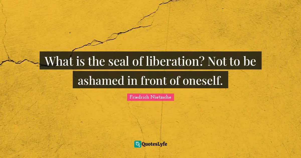 What is the seal of liberation? Not to be ashamed in front of oneself.