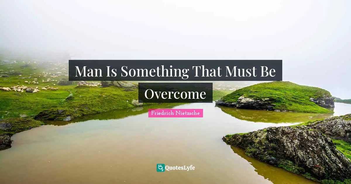 Man Is Something That Must Be Overcome