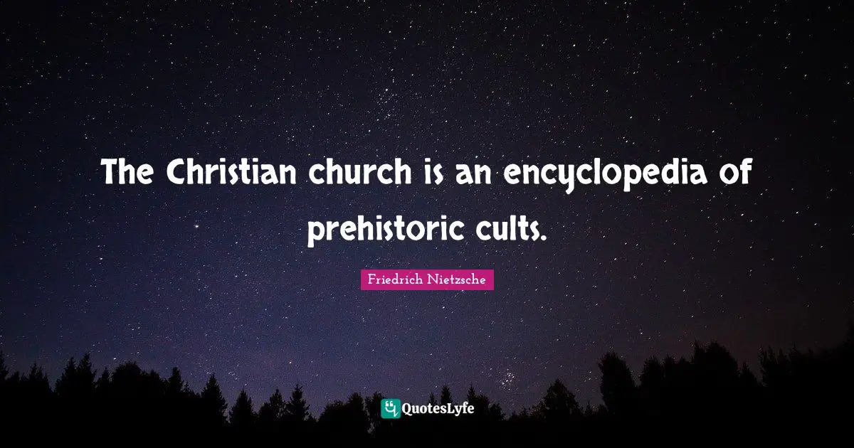 The Christian church is an encyclopedia of prehistoric cults.