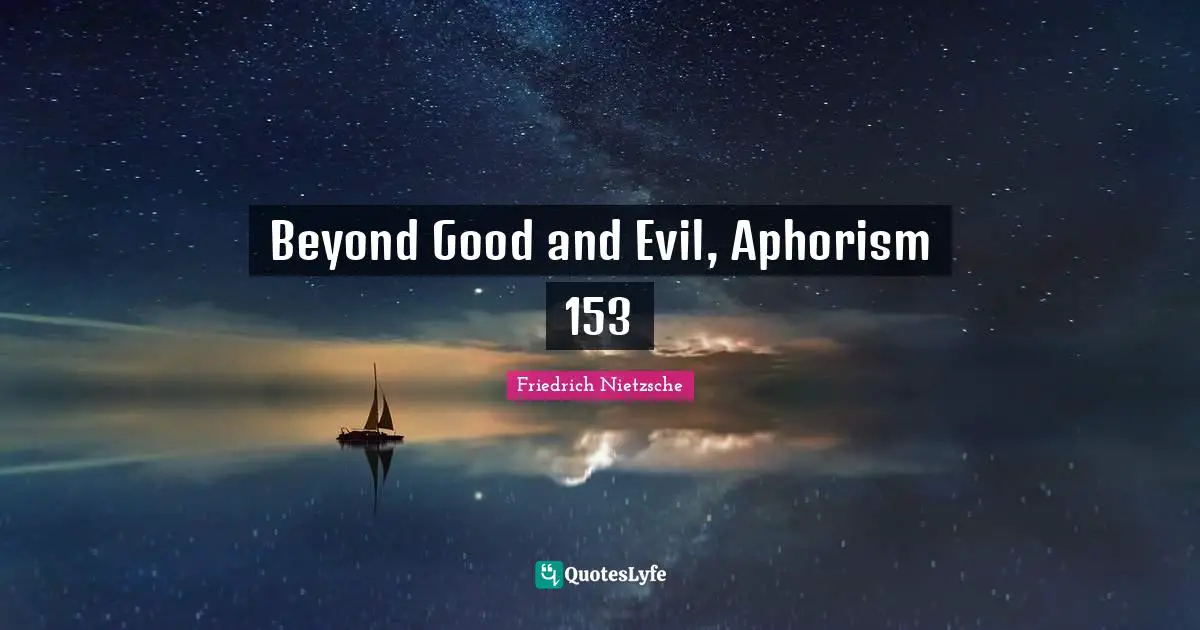 Beyond Good and Evil, Aphorism 153