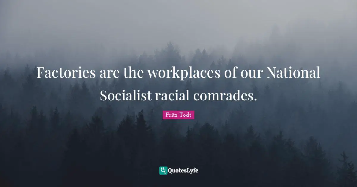 Factories are the workplaces of our National Socialist racial comrades.