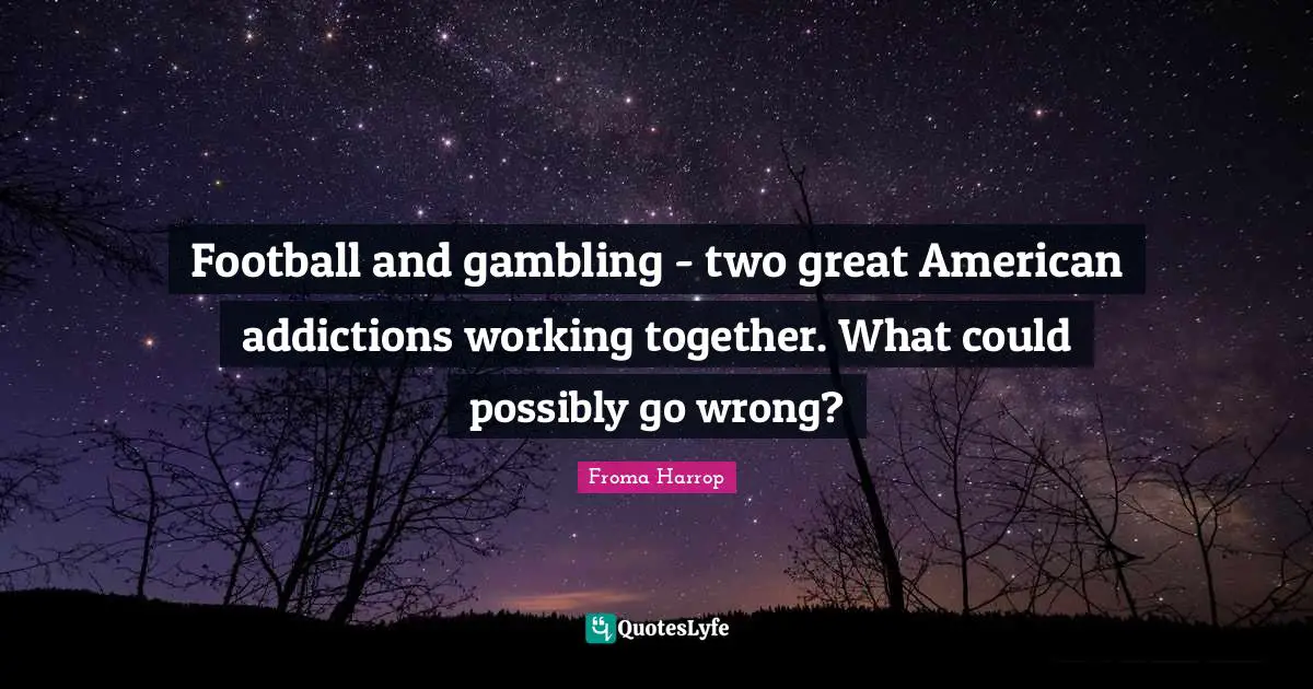 Football and gambling - two great American addictions working together. What could possibly go wrong?