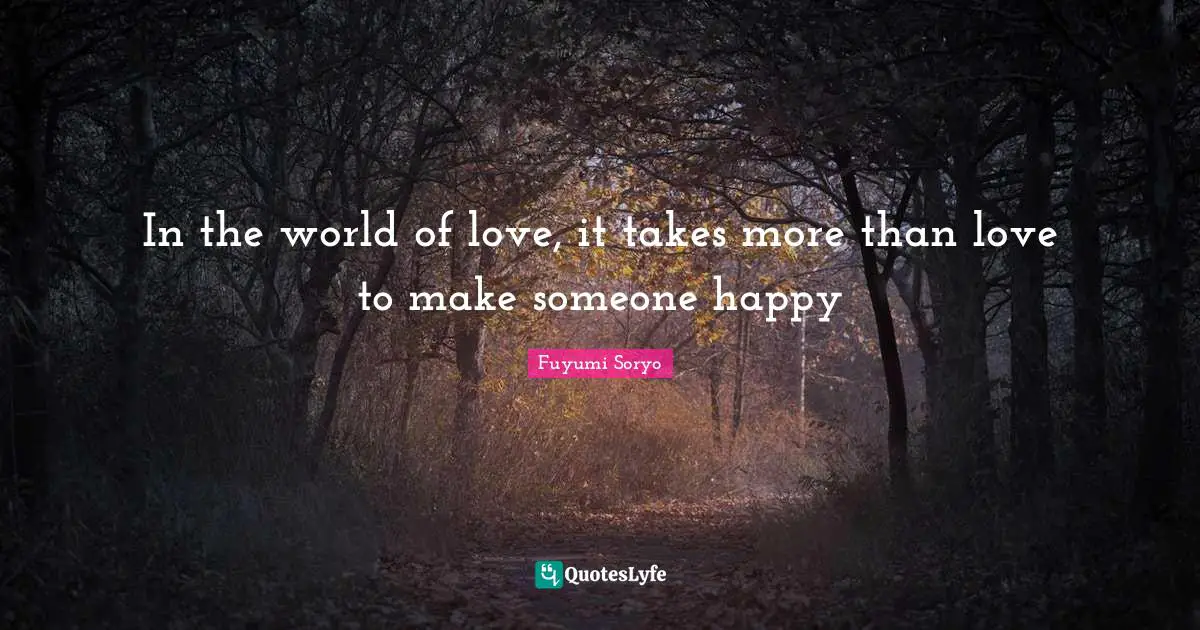 In the world of love, it takes more than love to make someone happy