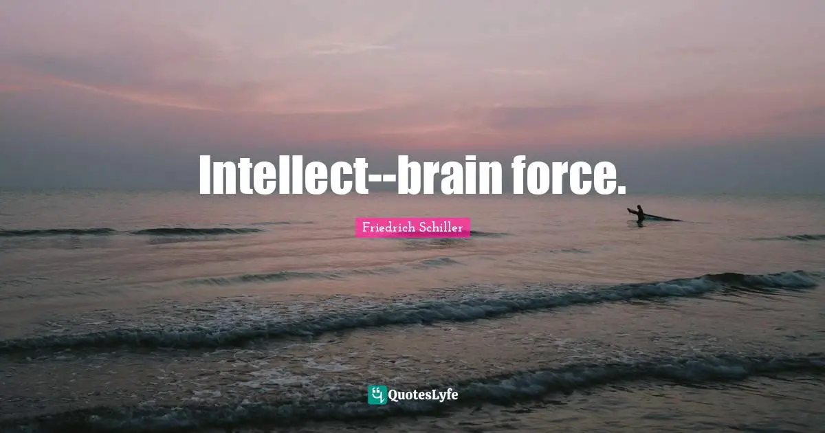 Intellect--brain force.