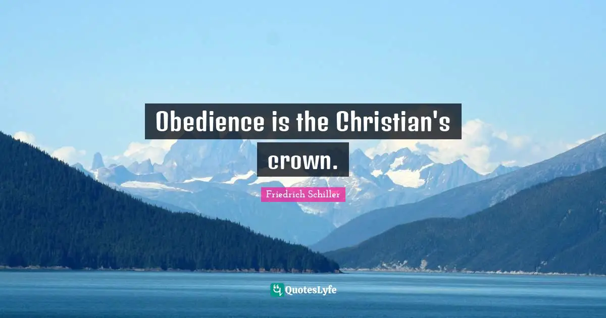 Obedience is the Christian's crown.