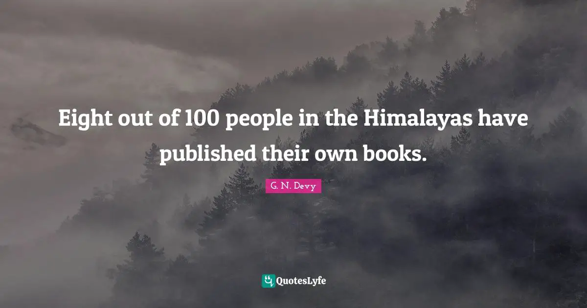 Eight out of 100 people in the Himalayas have published their own books.