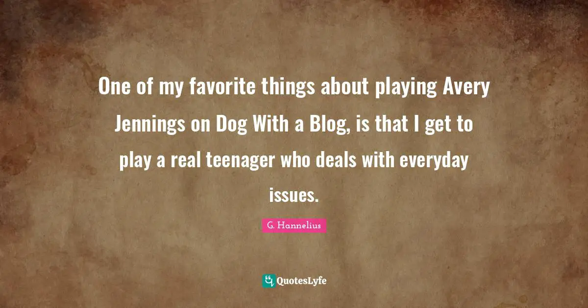 One of my favorite things about playing Avery Jennings on Dog With a Blog, is that I get to play a real teenager who deals with everyday issues.