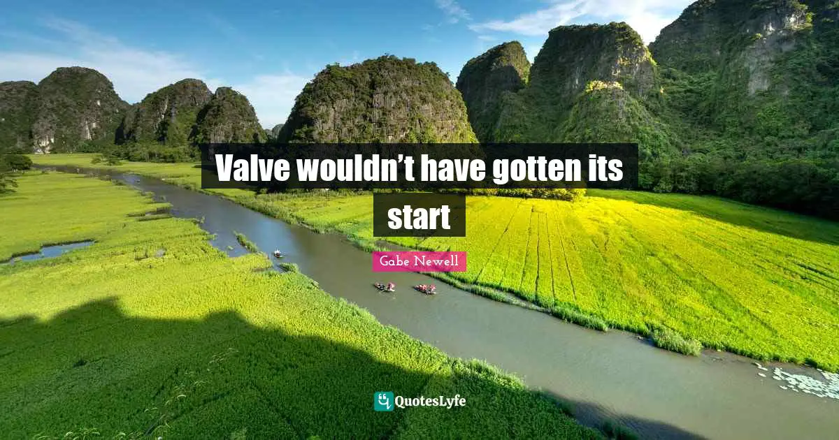 Valve wouldn’t have gotten its start