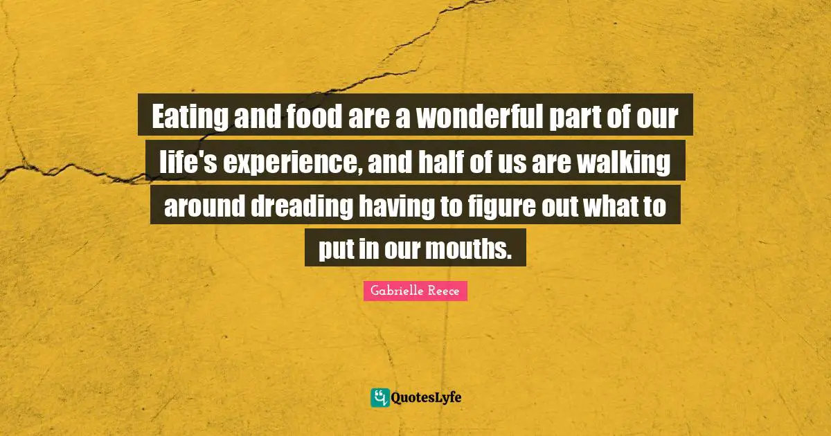 Eating and food are a wonderful part of our life's experience, and half of us are walking around dreading having to figure out what to put in our mouths.
