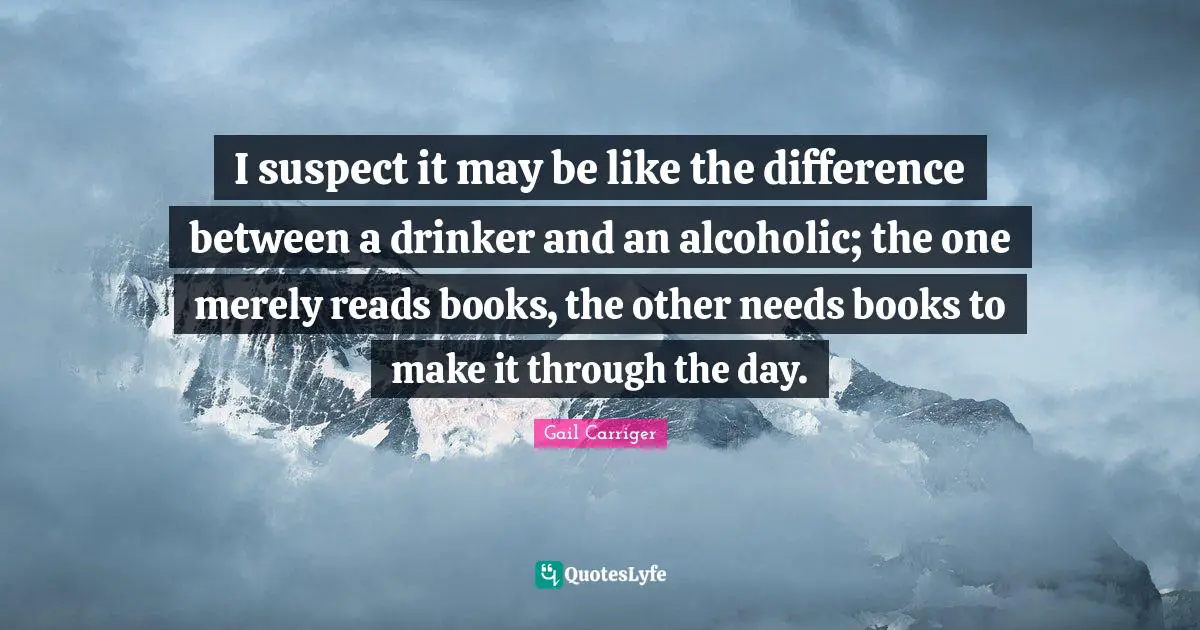 I suspect it may be like the difference between a drinker and an alcoholic; the one merely reads books, the other needs books to make it through the day.