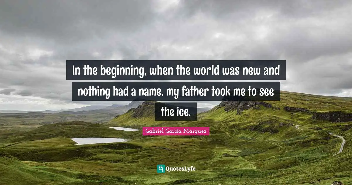 In the beginning, when the world was new and nothing had a name, my father took me to see the ice.
