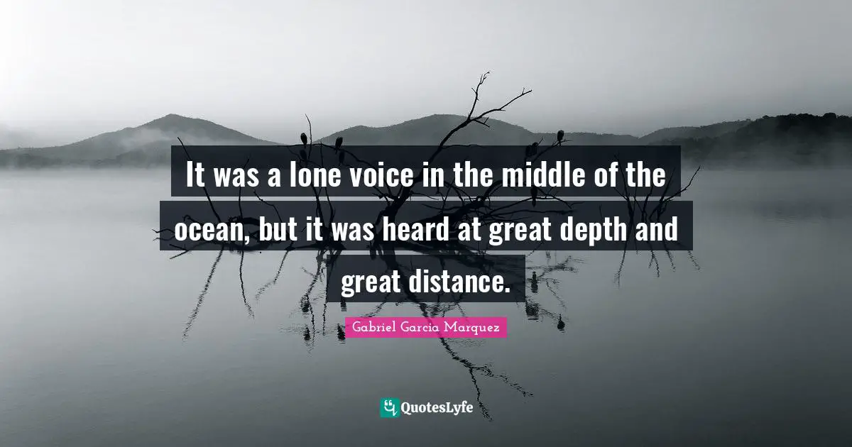 It was a lone voice in the middle of the ocean, but it was heard at great depth and great distance.