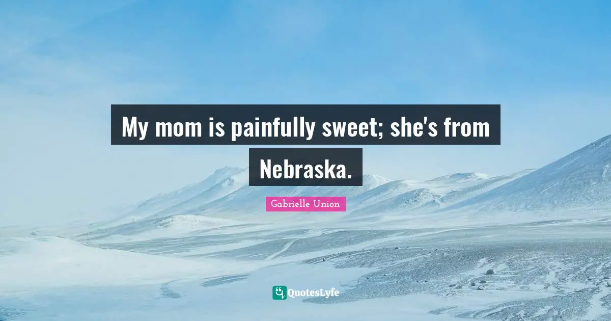 My mom is painfully sweet; she's from Nebraska.