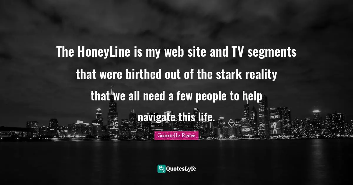 The HoneyLine is my web site and TV segments that were birthed out of the stark reality that we all need a few people to help navigate this life.