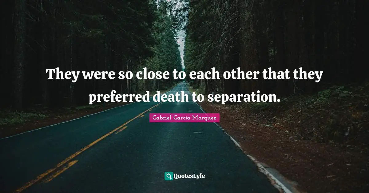 They were so close to each other that they preferred death to separation.