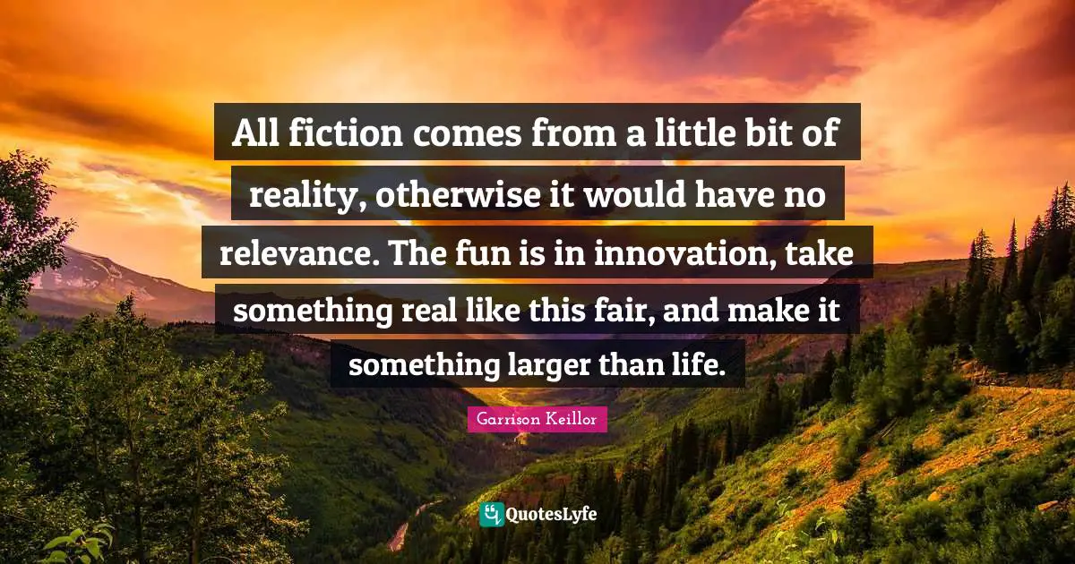 All fiction comes from a little bit of reality, otherwise it would have no relevance. The fun is in innovation, take something real like this fair, and make it something larger than life.