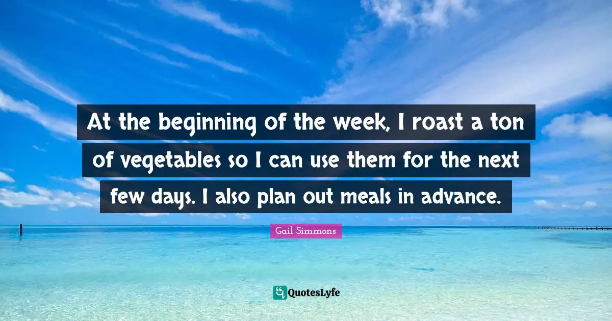 At the beginning of the week, I roast a ton of vegetables so I can use them for the next few days. I also plan out meals in advance.