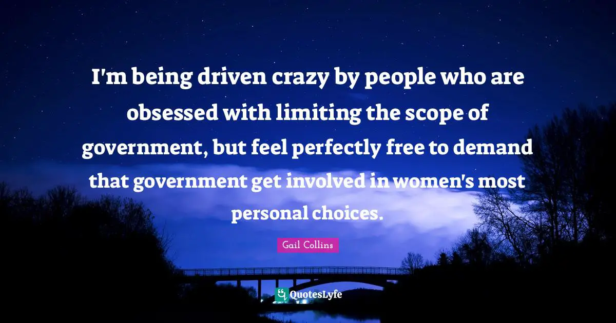 I'm being driven crazy by people who are obsessed with limiting the scope of government, but feel perfectly free to demand that government get involved in women's most personal choices.