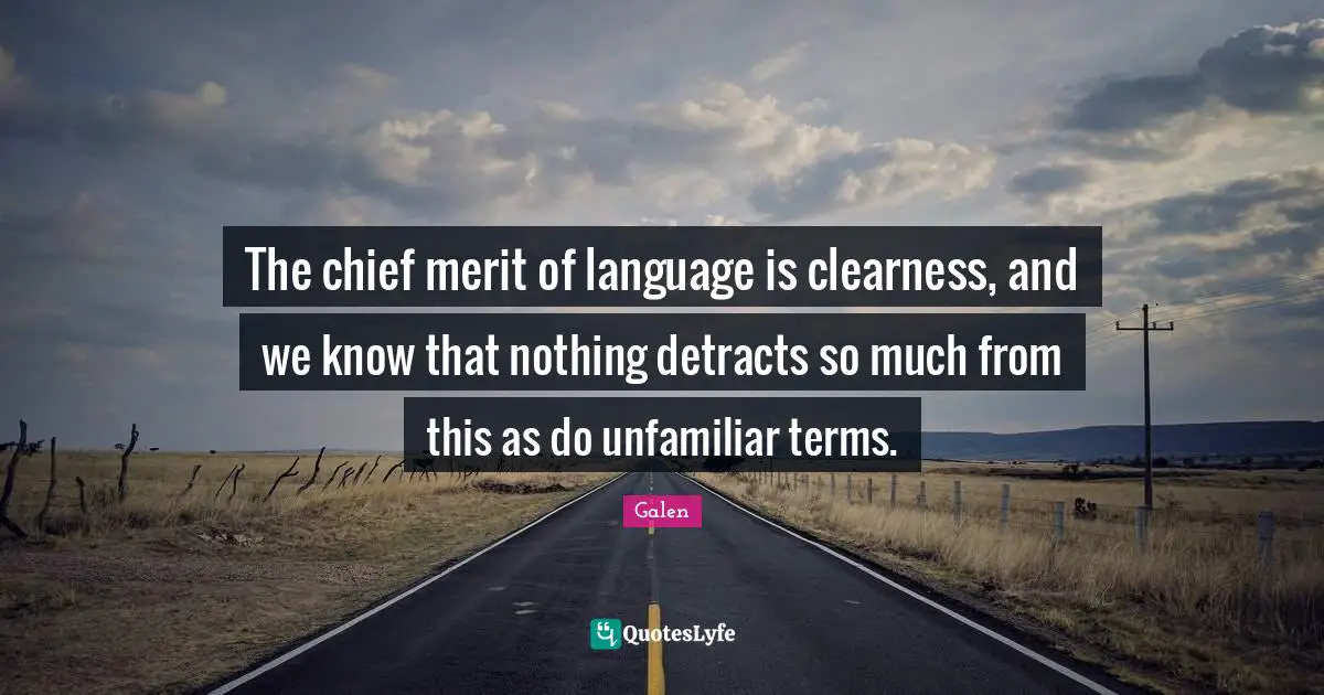 Clearness Quotes: "The chief merit of language is clearness, and we know that nothing detracts so much from this as do unfamiliar terms."