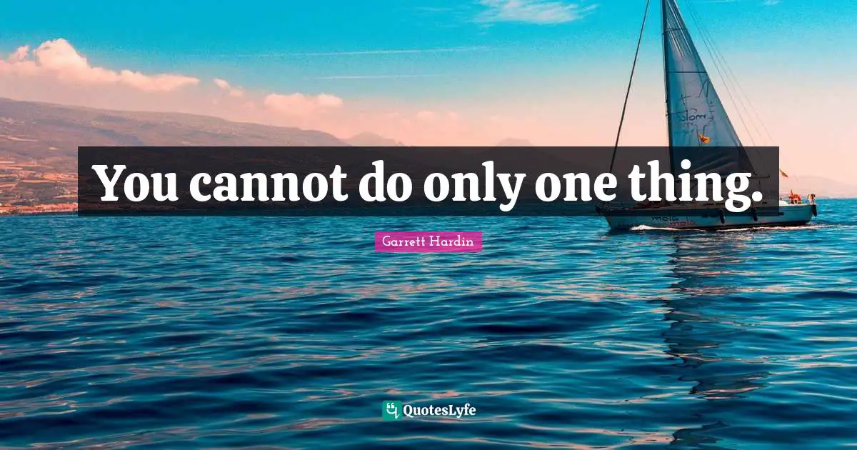 You cannot do only one thing.