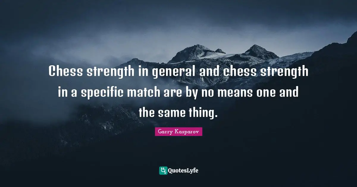 Chess strength in general and chess strength in a specific match are by no means one and the same thing.