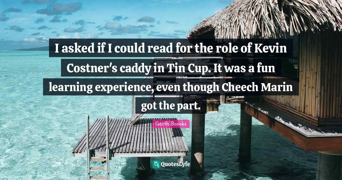 I asked if I could read for the role of Kevin Costner's caddy in Tin Cup. It was a fun learning experience, even though Cheech Marin got the part.