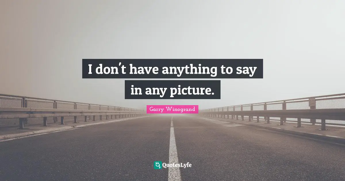 I don't have anything to say in any picture.