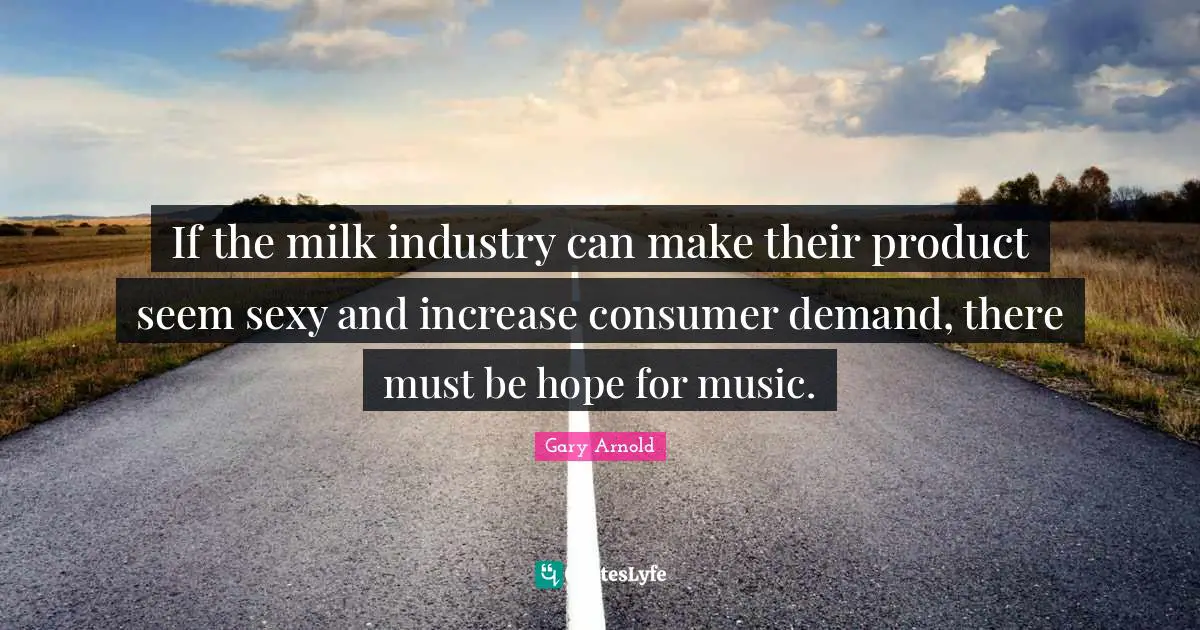If the milk industry can make their product seem sexy and increase consumer demand, there must be hope for music.