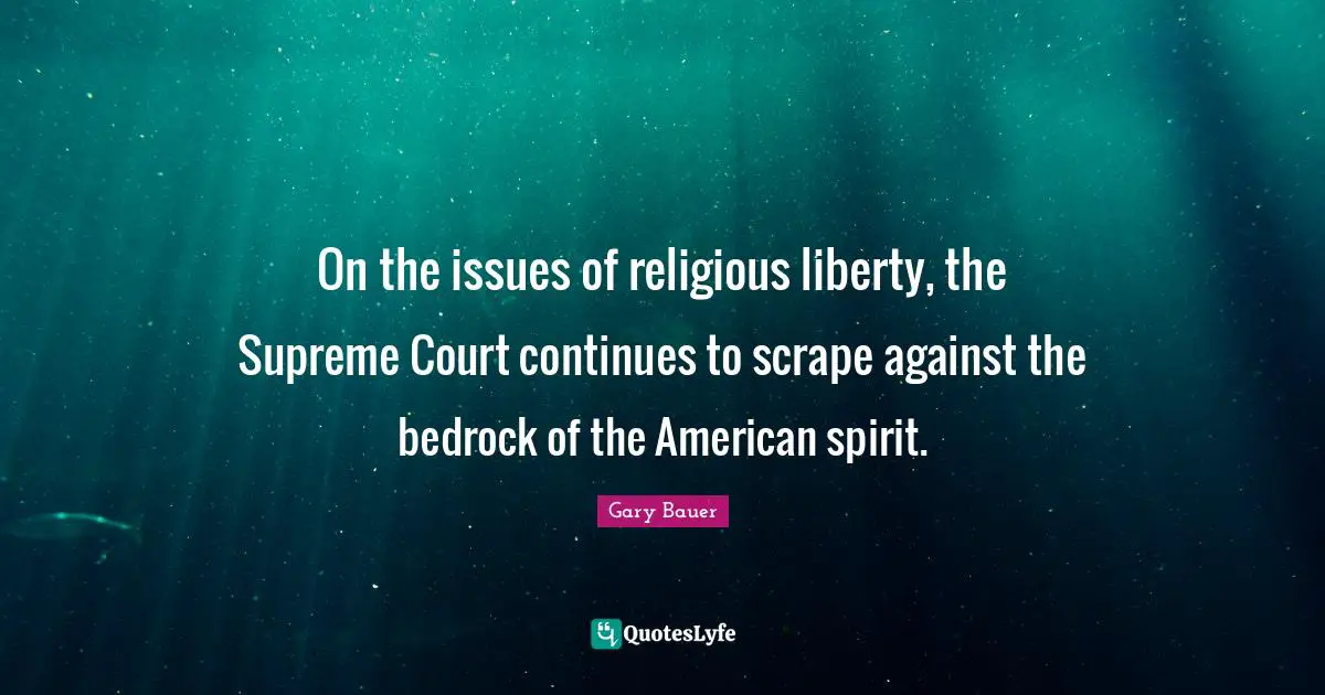 On the issues of religious liberty, the Supreme Court continues to scrape against the bedrock of the American spirit.