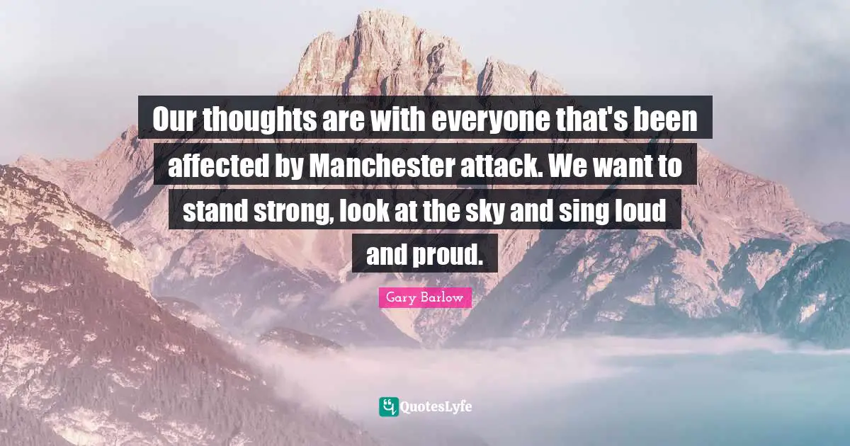 Our thoughts are with everyone that's been affected by Manchester attack. We want to stand strong, look at the sky and sing loud and proud.