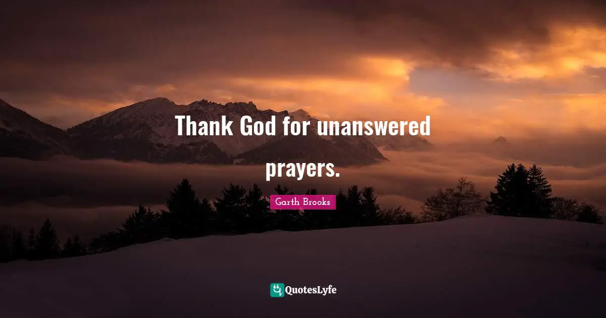 Thank God for unanswered prayers.