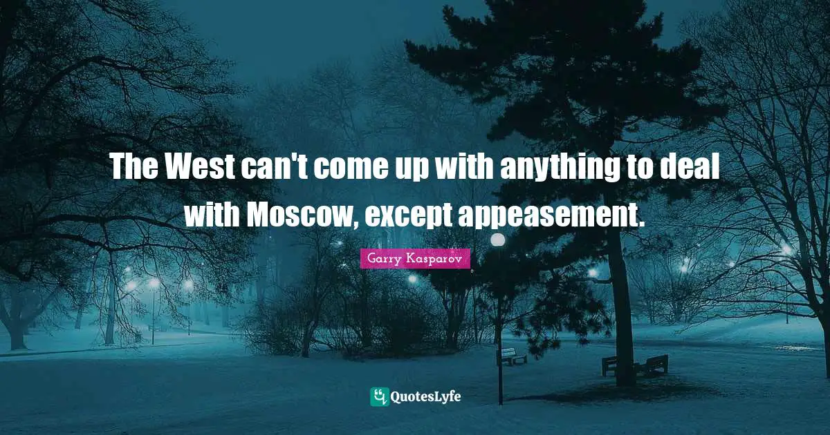 The West can't come up with anything to deal with Moscow, except appeasement.