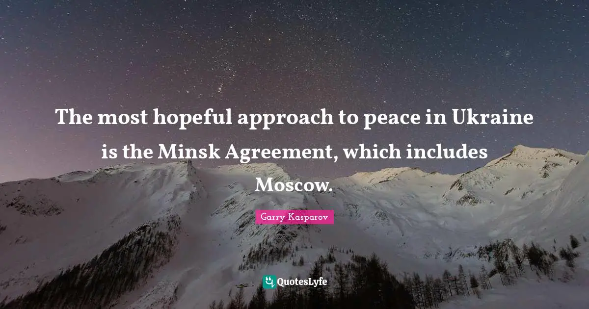 The most hopeful approach to peace in Ukraine is the Minsk Agreement, which includes Moscow.