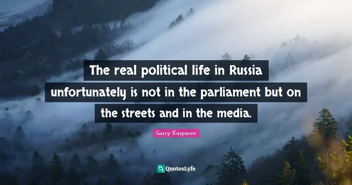 The real political life in Russia unfortunately is not in the parliament but on the streets and in the media.