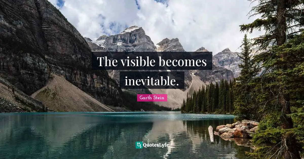 The visible becomes inevitable.