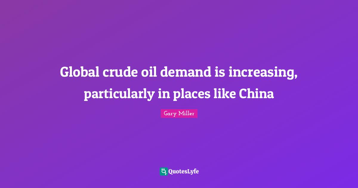 Global crude oil demand is increasing, particularly in places like China