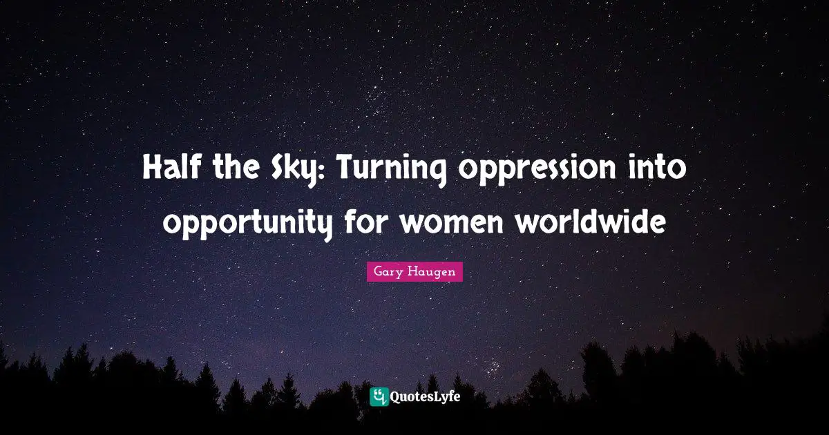 Half the Sky: Turning oppression into opportunity for women worldwide