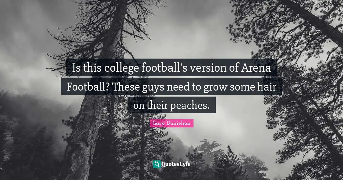 Is this college football's version of Arena Football? These guys need to grow some hair on their peaches.