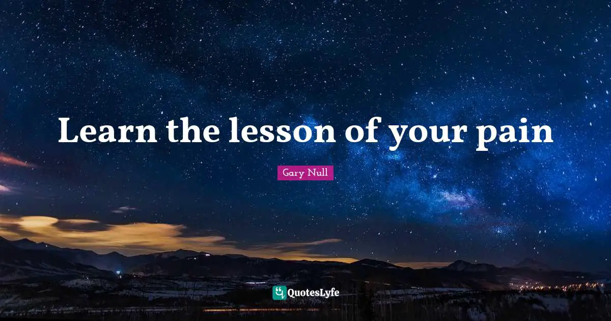 Learn the lesson of your pain