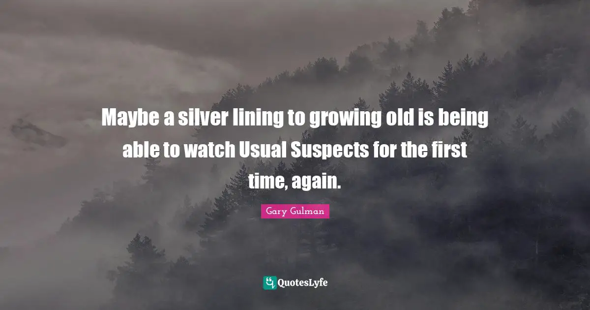 Maybe a silver lining to growing old is being able to watch Usual Suspects for the first time, again.