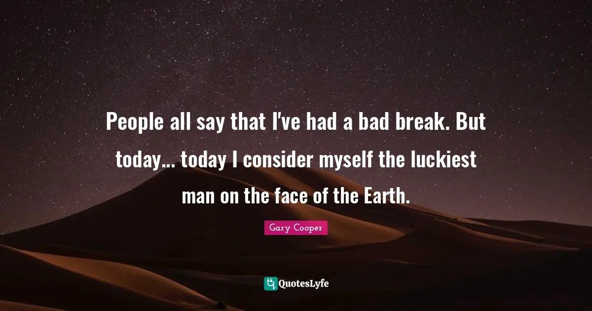 People all say that I've had a bad break. But today... today I consider myself the luckiest man on the face of the Earth.