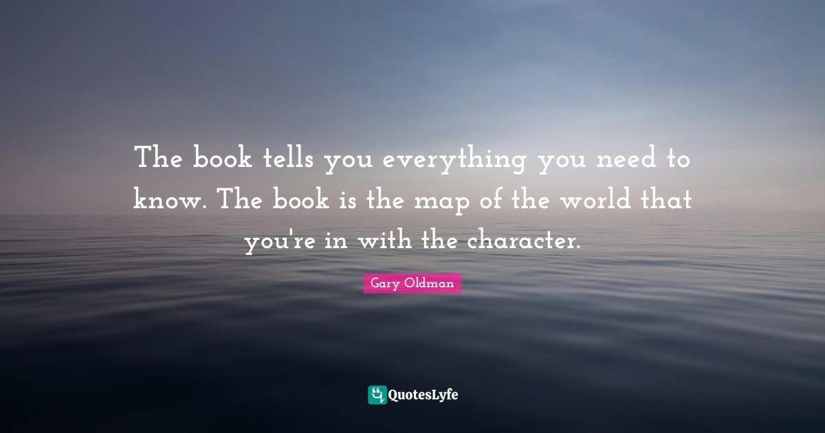 The book tells you everything you need to know. The book is the map of the world that you're in with the character.