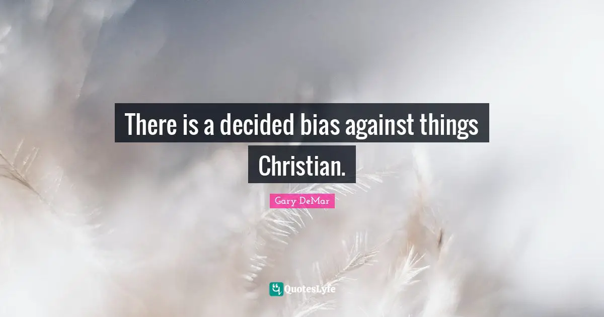 There is a decided bias against things Christian.