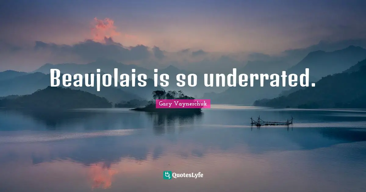 Beaujolais is so underrated.