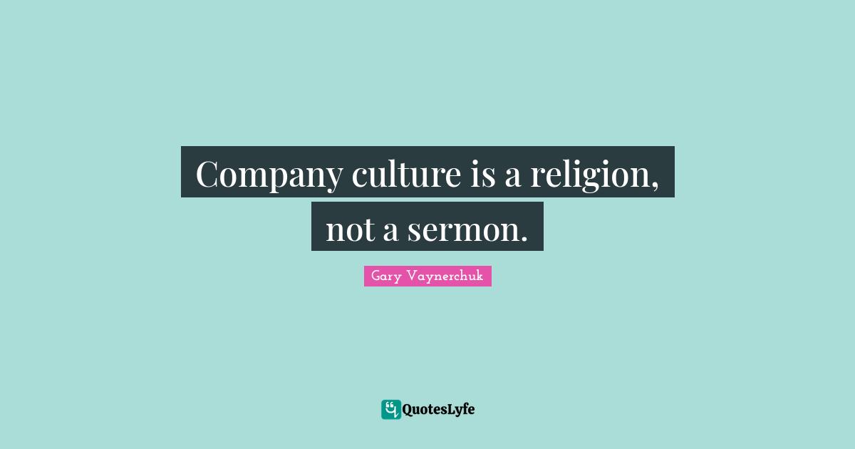 Company culture is a religion, not a sermon.